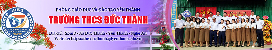 Trường THCS Đức Thành - Yên Thành - Nghệ An